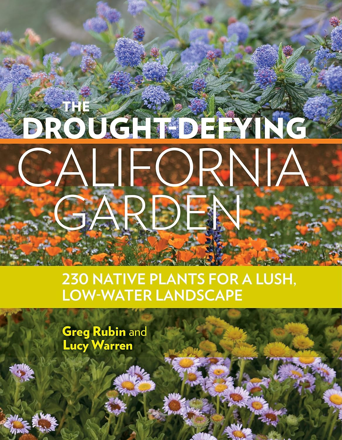 The Drought-Defying California Garden: 230 Native Plants for a Lush, Low-Water L